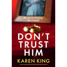 Don't Trust Him: A totally unputdownable psychological thriller packed with twists