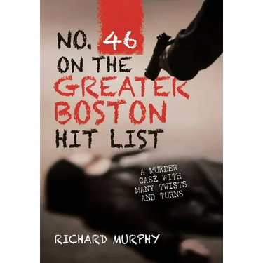 No. 46 on the Greater Boston Hit List: A Murder Case with Many Twists and Turns