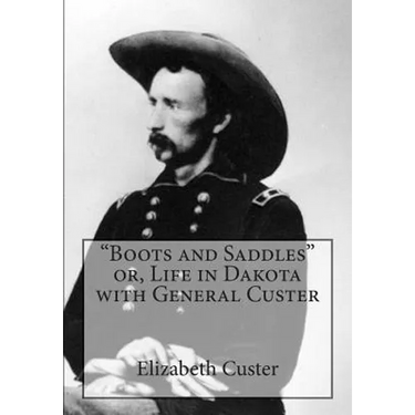 "Boots and Saddles" or, Life in Dakota with General Custer