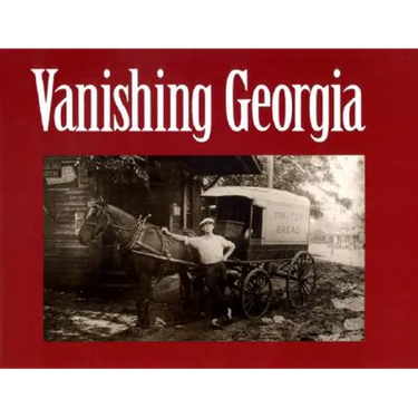 Vanishing Georgia: Photographs from the Vanishing Georgia Collection, Georgia Department of Archives and History