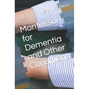 Montessori for Dementia and Other Conditions