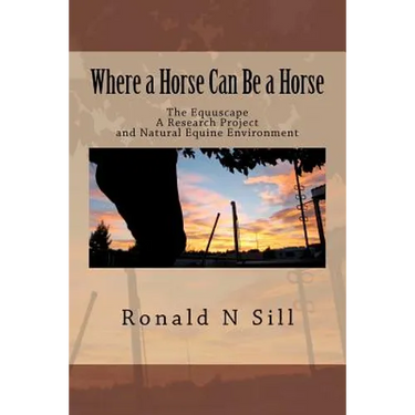 Where a Horse Can Be a Horse: The Equuscape. A Research Project and Natural Equine Environment