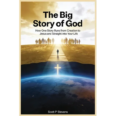 The Big Story Of God: How One Story Runs from Creation to Jesus - and Straight into Your Life