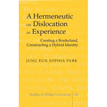 A Hermeneutic on Dislocation as Experience: Creating a Borderland, Constructing a Hybrid Identity