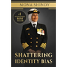 Shattering Identity Bias: Mona Shindy's Journey from Migrant Child to Navy Captain and Beyond