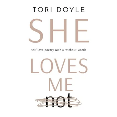 She Loves Me Not: self love poetry with & without words