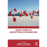 Grief Work in Addictions Counseling
