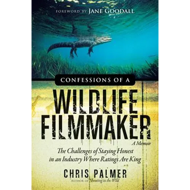 Confessions of a Wildlife Filmmaker: The Challenges of Staying Honest in an Industry Where Ratings Are King