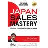 Japan Sales Mastery: Lessons from Thirty Years in Japan