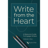 Write from the Heart: A Resource Guide to Engage Writers