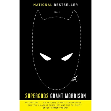 Supergods: What Masked Vigilantes, Miraculous Mutants, and a Sun God from Smallville Can Teach Us About Being Human