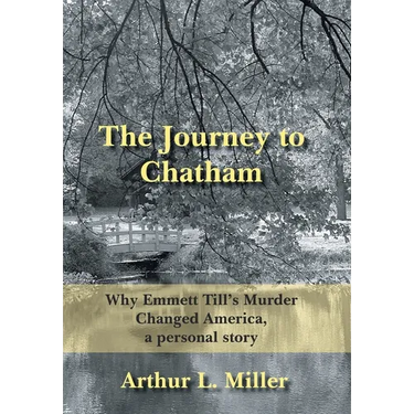 The Journey to Chatham: Why Emmett Till's Murder Changed America, a Personal Story