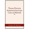 Texas Estate Administration: Cases and Materials