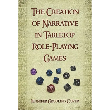 The Creation of Narrative in Tabletop Role-Playing Games