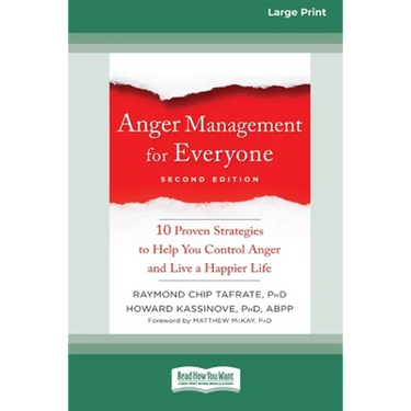 Anger Management for Everyone: Ten Proven Strategies to Help You Control Anger and Live a Happier Life (16pt Large Print Edition)