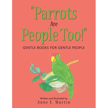 "Parrots Are People Too!": Gentle Books for Gentle People