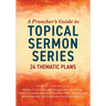 A Preacher's Guide to Topical Sermon Series