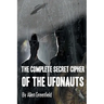 The Complete SECRET CIPHER Of the UfOnauts