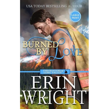 Burned by Love: A Fireman Contemporary Western Romance (Large Print - Hardcover)