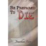 Be Prepared to Die