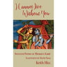 I Cannot Live Without You: Selected Poems of Mirabai and Kabir