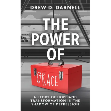 The Power of Grace: A Story of Transformation and Hope in the Shadow of Depression