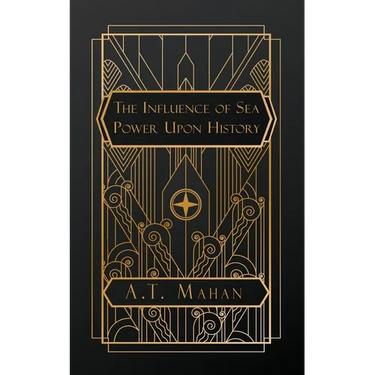 The Influence of Sea Power Upon History