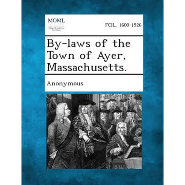 By-Laws of the Town of Ayer, Massachusetts.