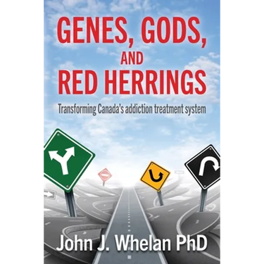 Genes, Gods, and Red Herrings: Transforming Canada's addiction treatment system