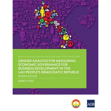 Provincial Facilitation for Investment and Trade Index: Gender Analysis for Measuring Economic Governance for Business Development in the Lao People's