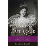 Singing Out Loud: A Memoir of an Ex-Mardi Gras Queen