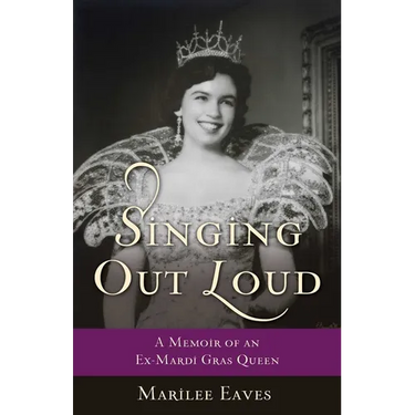 Singing Out Loud: A Memoir of an Ex-Mardi Gras Queen