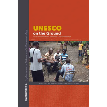 UNESCO on the Ground: Local Perspectives on Intangible Cultural Heritage