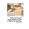Practical and Economic Cooking Adapted to Persons of Moderate and Small Means