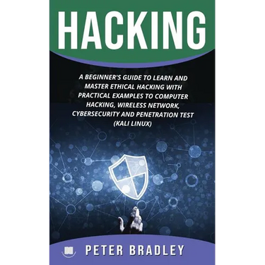 Hacking: A Beginner's Guide to Learn and Master Ethical Hacking with Practical Examples to Computer, Hacking, Wireless Network,