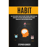 Habit: Self Development Guide For Habit Stacking, Power Focus And Discipline To Set Goals And End Bad Habits To Boost Productivity And End Procrastina