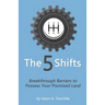 The 5 Shifts: Breakthrough Barriers to Possess your Promised Land