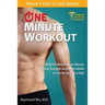 The One Minute Workout: Build Fat-Burning Lean Muscle, Massive Strength, and Better Health in Just 60 Seconds a Day!