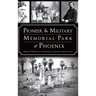 Pioneer and Military Memorial Park of Phoenix