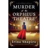 Murder at the Orpheus Theatre: A Totally Enthralling Historical Mystery
