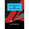 By the Good Sainte Anne: A Story of Modern Quebec