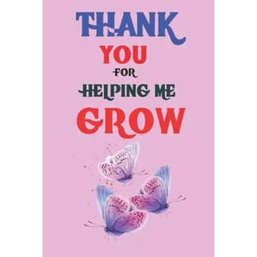 Thank You For Helping Me Grow: Teacher Appreciation Gift, Teacher Thank You Gift, Teacher End of the School Year Gift, Birthday Gift for Teachers, Te
