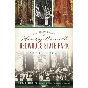 Historic Tales of Henry Cowell Redwoods State Park: Big Trees Grove