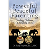Powerful Peaceful Parenting: Guiding Children, Changing Lives