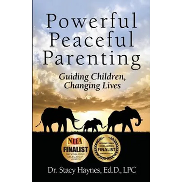 Powerful Peaceful Parenting: Guiding Children, Changing Lives