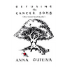 Defusing the Cancer Bomb: How Cancer Saved My Life