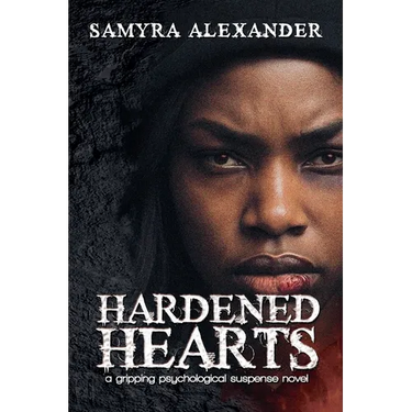 Hardened Hearts: A Psychological Fiction of Secrets and Shattered Trusts