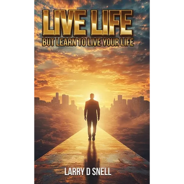 Live Life: But Learn to Live Your Life