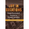Life in Rotations: From Persecuted Iranian to Proud Canadian