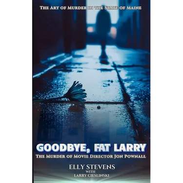 Goodbye, Fat Larry: The Murder of Movie Director Jon Pownall
